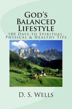 portada God's Balanced Lifestyle: 180 Days to Spiritual, Physical & Healthy Tips (en Inglés)
