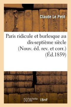 portada Paris Ridicule Et Burlesque Au Dix-Septieme Siecle (Nouv. Ed. REV. Et Corr.) (Ed.1859) (Littérature)