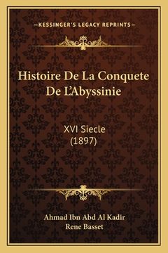 portada Histoire De La Conquete De L'Abyssinie: XVI Siecle (1897) (en Francés)