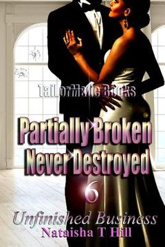 portada Partially Broken Never Destroyed 6: Unfinished Business (en Inglés)