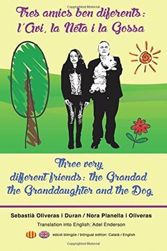 portada Tres amics ben diferents / Three very different friends: l'Avi, la Néta i la Gossa / the Grandad, the Granddaughter and the Dog