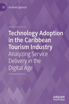 portada Technology Adoption in the Caribbean Tourism Industry: Analyzing Service Delivery in the Digital Age (en Inglés)