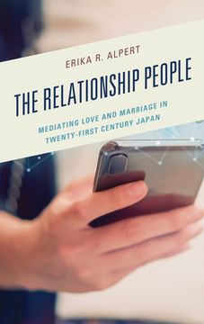 portada The Relationship People: Mediating Love and Marriage in Twenty-First Century Japan (en Inglés)