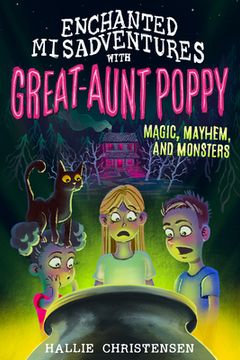 portada Enchanted Misadventures with Great-Aunt Poppy: Magic, Mayhem, and Monsters (en Inglés)