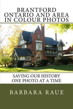portada Brantford Ontario and Area in Colour Photos: Saving Our History One Photo at a Time: Volume 95 (Cruising Ontario)