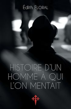 portada Histoire d'un homme à qui l'on mentait (en Francés)