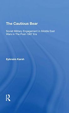 portada The Cautious Bear: Soviet Military Engagement in Middle East Wars in the Post1967 era (en Inglés)
