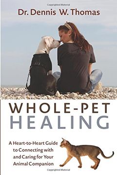 portada Whole-Pet Healing: A Heart-To-Heart Guide to Connecting With and Caring for Your Animal Companion (en Inglés)