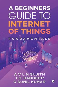 portada A Beginners Guide to Internet of Things: Fundamentals (en Inglés)