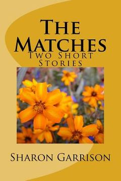 portada The Matches: Two Short Stories (en Inglés)
