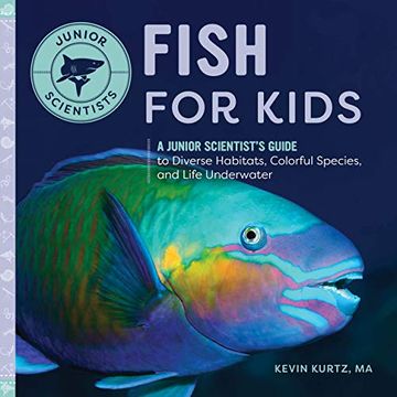 portada Fish for Kids: A Junior Scientist’S Guide to Diverse Habitats, Colorful Species, and Life Underwater