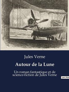 portada Autour de la Lune: Un roman fantastique et de science-fiction de Jules Verne (en Francés)