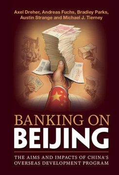 portada Banking on Beijing: The Aims and Impacts of China'S Overseas Development Program 