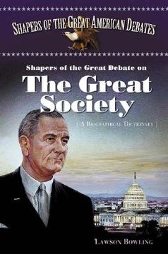 portada shapers of the great debate on the great society: a biographical dictionary