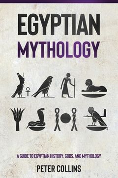portada Egyptian Mythology: A Guide to Egyptian History, Gods, and Mythology (en Inglés)