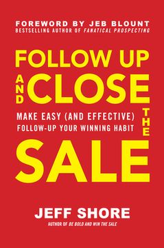 portada Follow Up and Close the Sale: Make Easy (and Effective) Follow-Up Your Winning Habit (en Inglés)