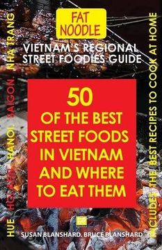 portada Vietnam's Regional Street Foodies Guide: Fifty Of The Best Street Foods In Vietnam And Where To Eat Them (Fat Noodle Travel Books)