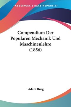 portada Compendium Der Popularen Mechanik Und Maschinenlehre (1856) (en Alemán)