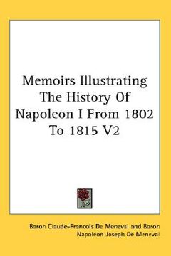 portada memoirs illustrating the history of napoleon i from 1802 to 1815 v2 (in English)