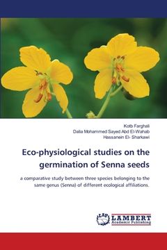 portada Eco-physiological studies on the germination of Senna seeds (en Inglés)