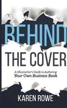 portada Behind the Cover: A Ghostwriter's Guide to Authoring Your Own Business Book (in English)