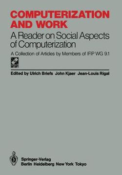 portada computerization and work: a reader on social aspects of computerization. a collection of articles by members of ifip wg 9.1 (in English)