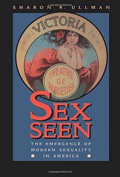 portada Sex Seen: The Emergence of Modern Sexuality (en Inglés)