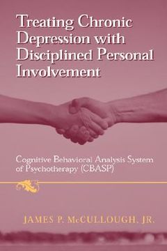 portada treating chronic depression with disciplined personal involvement: cognitive behavioral analysis system of psychotherapy (cbasp) (en Inglés)