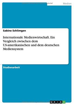 portada Internationale Medienwirtschaft. Ein Vergleich zwischen dem US-amerikanischen und dem deutschen Mediensystem (German Edition)