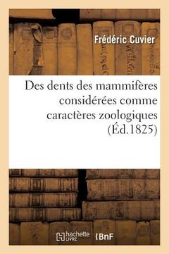 portada Des Dents Des Mammifères Considérées Comme Caractères Zoologiques (en Francés)