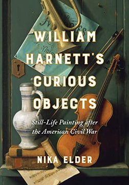 portada William Harnett’S Curious Objects: Still-Life Painting After the American Civil war (en Inglés)