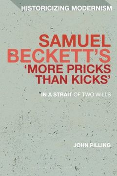 portada Samuel Beckett's 'More Pricks Than Kicks': In A Strait Of Two Wills (Historicizing Modernism)