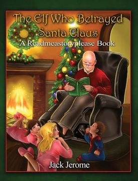 portada The Elf Who Betrayed Santa Claus: A Readmeastoryplease Book (en Inglés)