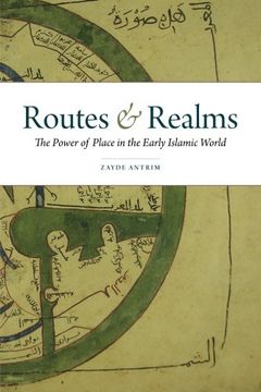 portada Routes & Realms: The Power of Place in the Early Islamic World