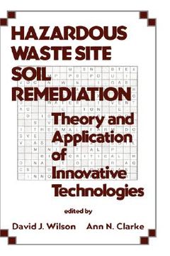 portada hazardous waste site soil remediation: theory and application of innovative technologies (en Inglés)