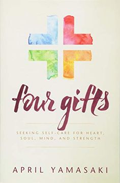 portada Four Gifts: Seeking Self-Care for Heart, Soul, Mind, and Strength 