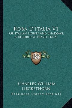 portada roba d'italia v1: or italian lights and shadows, a record of travel (1875) (en Inglés)