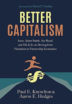 portada Better Capitalism: Jesus, Adam Smith, ayn Rand, and mlk jr. On Moving From Plantation to Partnership Economics (en Inglés)