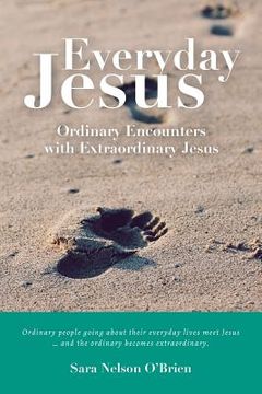 portada Everyday Jesus: Ordinary Encounters with Extraordinary Jesus (in English)