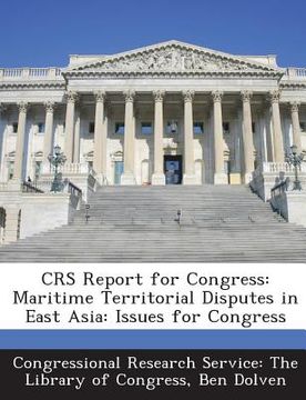 portada Crs Report for Congress: Maritime Territorial Disputes in East Asia: Issues for Congress (en Inglés)