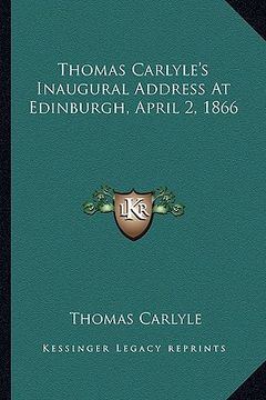 portada thomas carlyle's inaugural address at edinburgh, april 2, 1866 (in English)