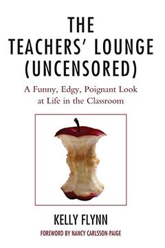 portada The Teachers' Lounge (Uncensored): A Funny, Edgy, Poignant Look at Life in the Classroom (en Inglés)