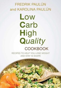 portada Low Carb High Quality Cookbook: Recipes to Help You Lose Weight and Stay in Shape (en Inglés)