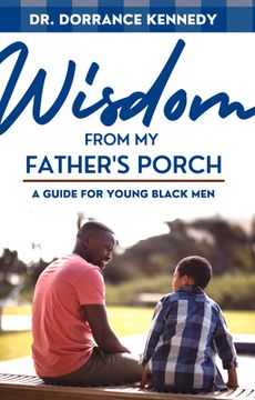 portada Wisdom From my Father's Porch: A Guide for Young Black men (en Inglés)