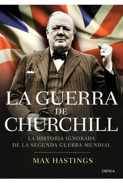 portada La Guerra de Churchill: La Historia Ignorada de la Segunda Guerra Mundial