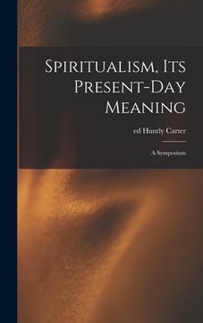 portada Spiritualism, Its Present-day Meaning: a Symposium (en Inglés)