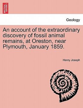 portada an account of the extraordinary discovery of fossil animal remains, at oreston, near plymouth, january 1859.
