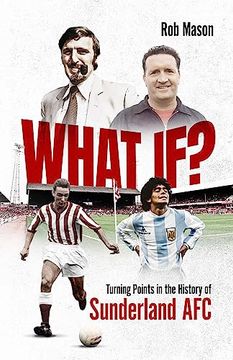 portada What If?: Turning Points in the History of Sunderland Afc (en Inglés)