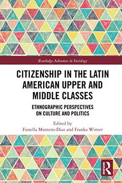 portada Citizenship in the Latin American Upper and Middle Classes (Routledge Advances in Sociology) (in English)