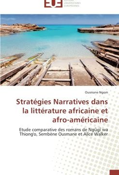 portada Stratégies Narratives dans la littérature africaine et afro-américaine: Etude comparative des romans de Ngugi wa Thiong'o, Sembène Ousmane et Alice Walker
